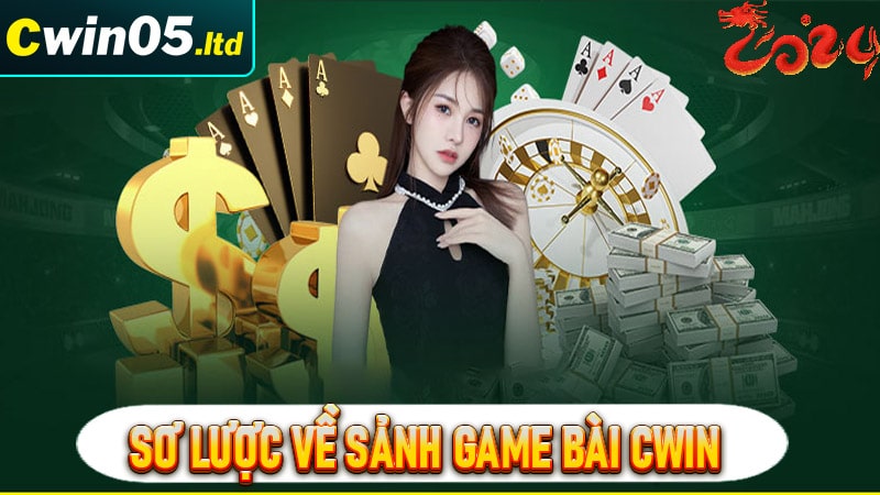 Cẩm nang sơ lược về sảnh game bài cwin 