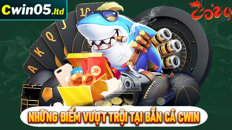 Tìm hiểu về những điểm vượt trội tại sảnh bắn cá cwin 